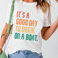 Graphic Tee -IT'S A GOOD DAY TO DRINK ON A BOAT